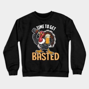 Time To Get Basted Funny Beer Thanksgiving Turkey Gift Crewneck Sweatshirt
